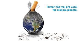 Faz mesmo se não quiser fazer mal a si e ao planeta pare de fumar!